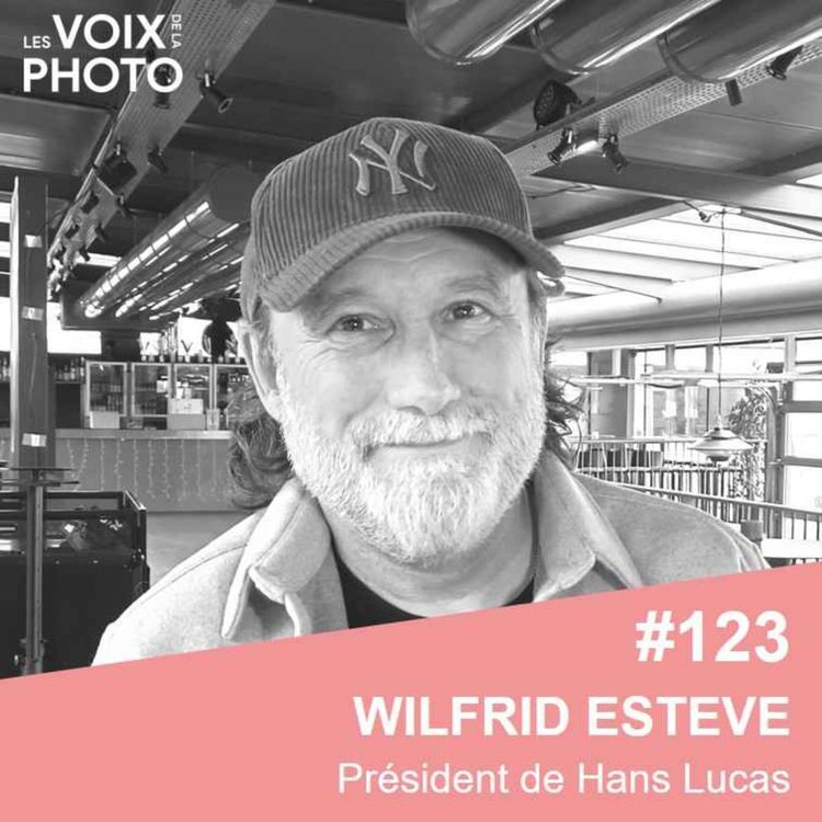 cover art for [BEST OF] #123 Wilfrid Esteve  (Président de l'agence Hans Lucas) 