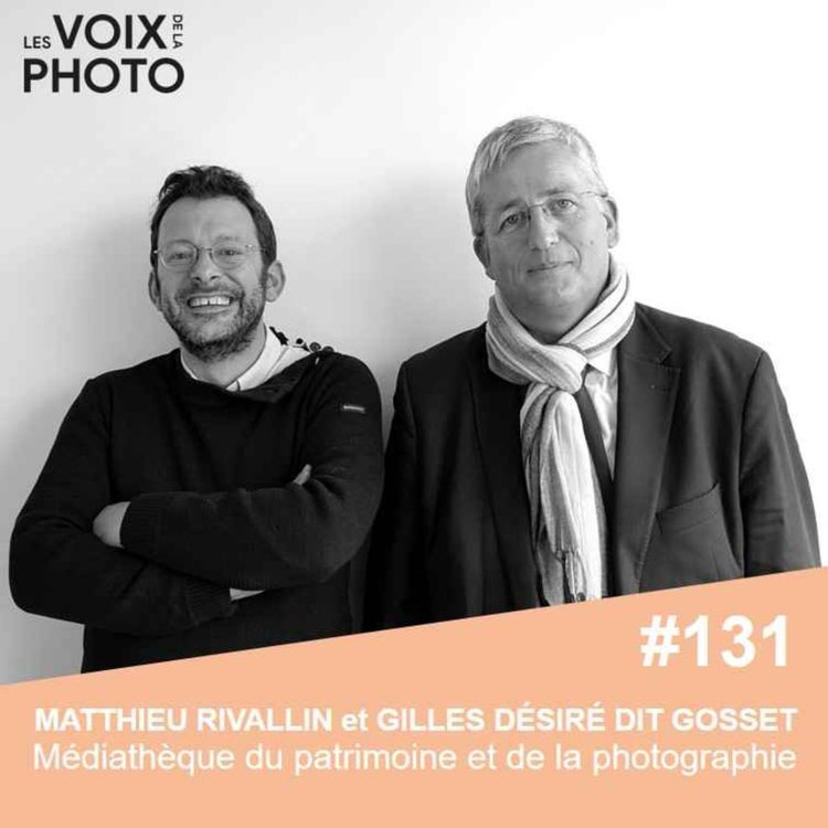 cover art for [BEST OF] #131 Matthieu Rivallin et Gilles Désiré dit Gosset (Médiathèque du Patrimoine et de la Photographie)