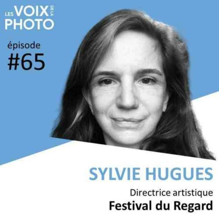cover art for #65 Sylvie Hugues (Festival du Regard) [REPOST]