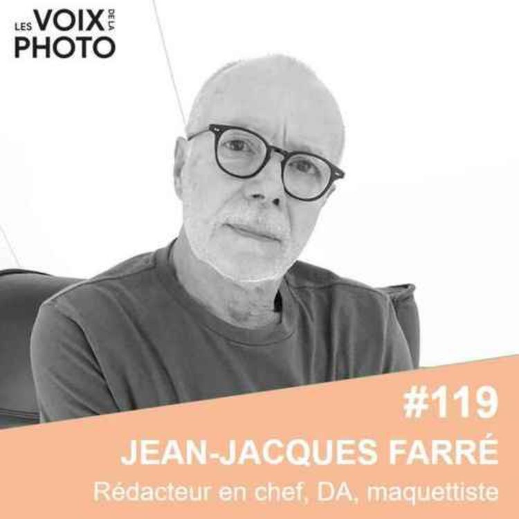 cover art for #119 Jean-Jacques Farré (Rédacteur en chef, éditeur, maquettiste) De Libération à LIKE : Une vie dédiée au photojournalisme et à l’édition [REPOST[