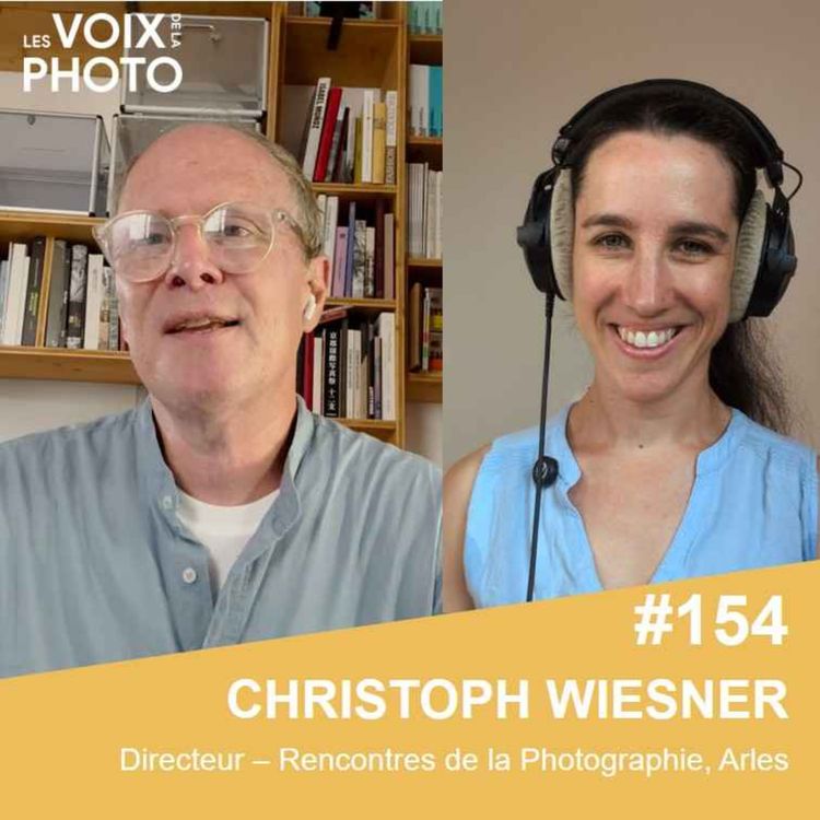 cover art for #154 Arles 2026 avec Christoph Wiesner (Directeur, Rencontres de la Photographie d'Arles)