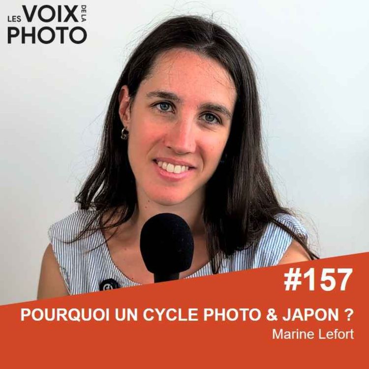 cover art for #157 Pourquoi un cycle Photo & Japon dans ce podcast ? avec Marine Lefort