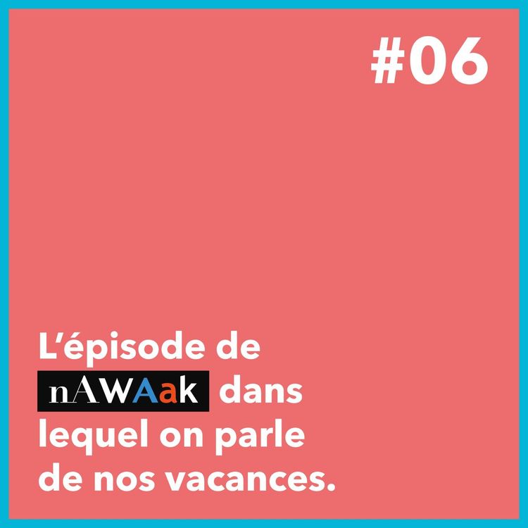 cover art for #NWK 06 - "Est-ce que tu tweetes pour les vacances ?"