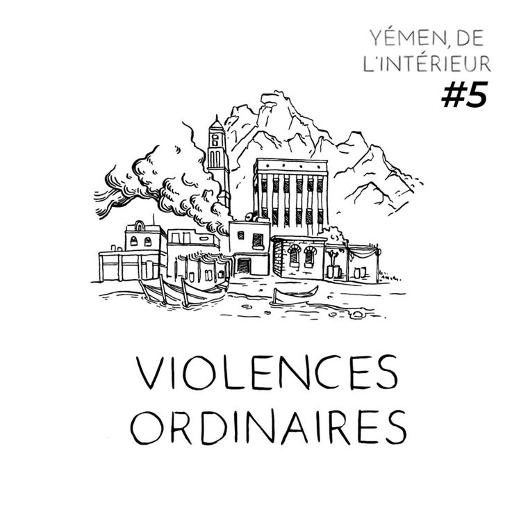 cover art for YEMEN, DE L’INTERIEUR #5 Violences Ordinaires