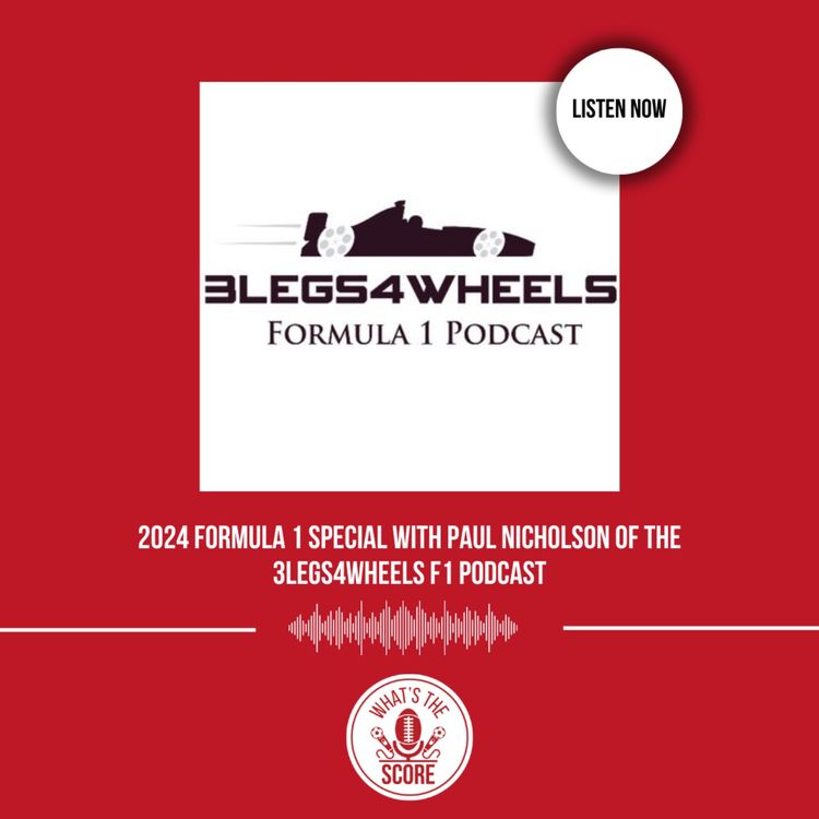cover art for 2024 Formula 1 Special With Paul Nicholson of the 3Legs4Wheels F1 Podcast