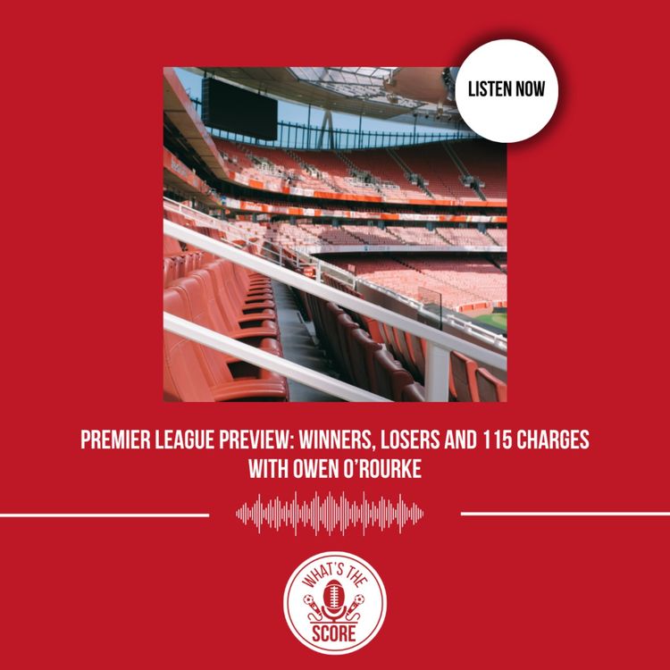 cover art for Premier League Preview: Winners, Losers and 115 Charges with Owen O’Rourke