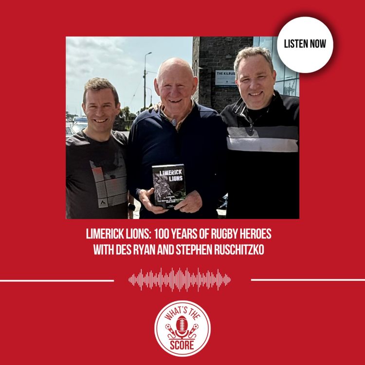 cover art for Limerick Lions: 100 Years of Rugby Heroes with Des Ryan and Stephen Ruschitzko