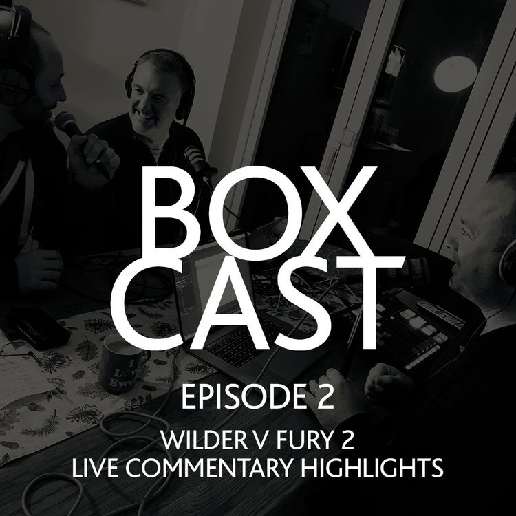 cover art for Fury Becomes WBC Champion (Wilder V Fury 2) - Live Commentary Highlights - Boxcast Episode 2