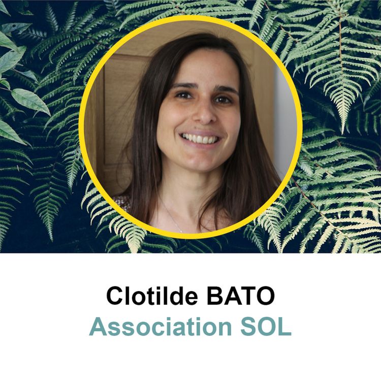 cover art for #2 - Clotilde Bato, Déléguée Générale de l'association SOL