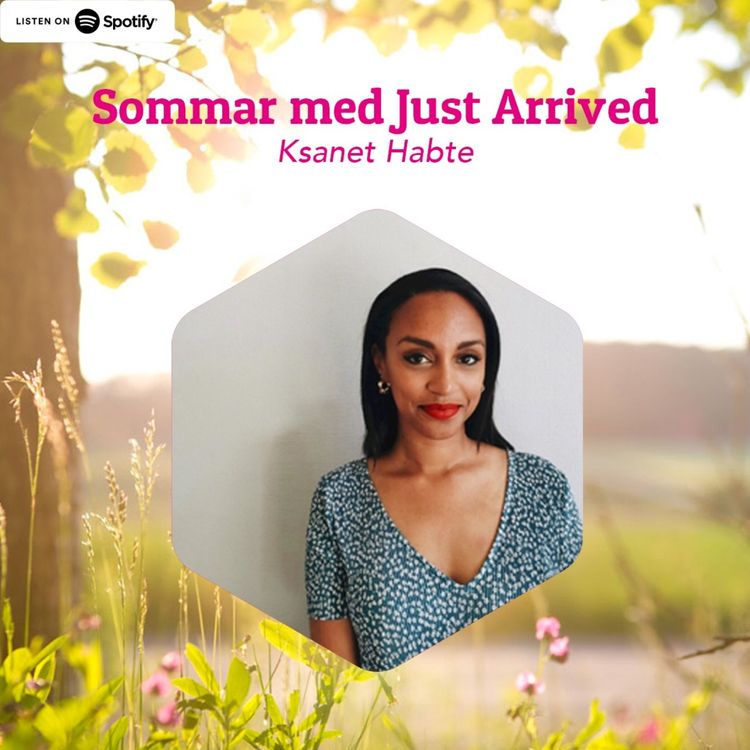 cover art for Sommar med Just Arrived EP02 - Ksanet Habte