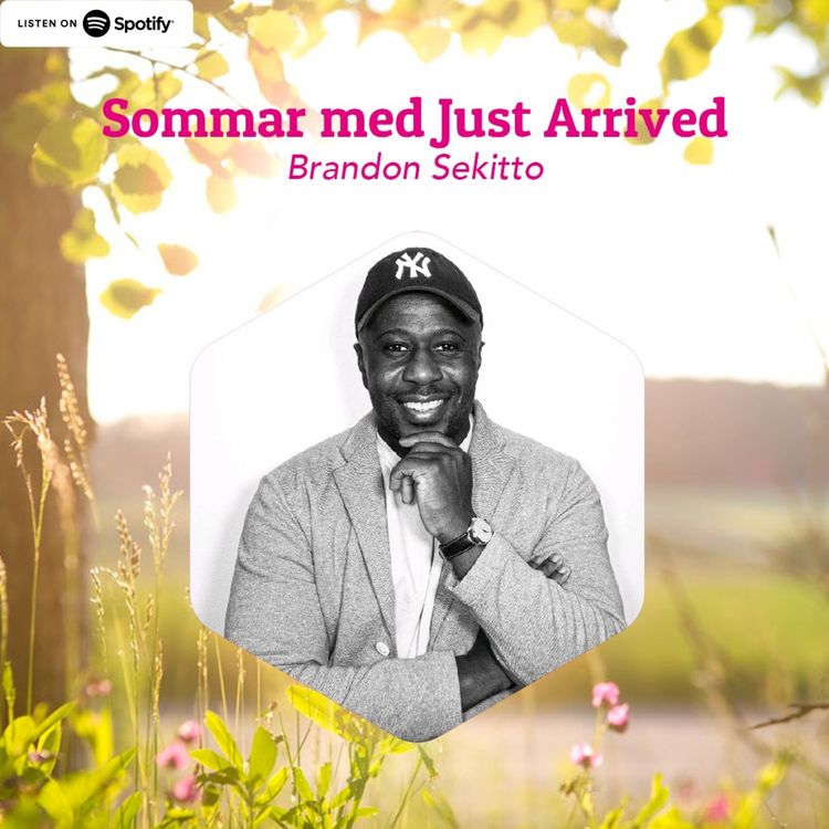 cover art for Sommar med Just Arrived EP06 - Brandon Sekitto
