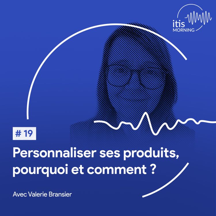 cover art for #19 – Personnaliser ses produits, pourquoi et comment ?