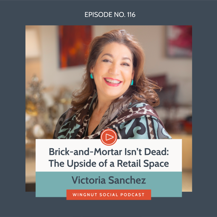 cover art for Brick-and-Mortar Isn’t Dead: The Upside of a Retail Space with Victoria Sanchez