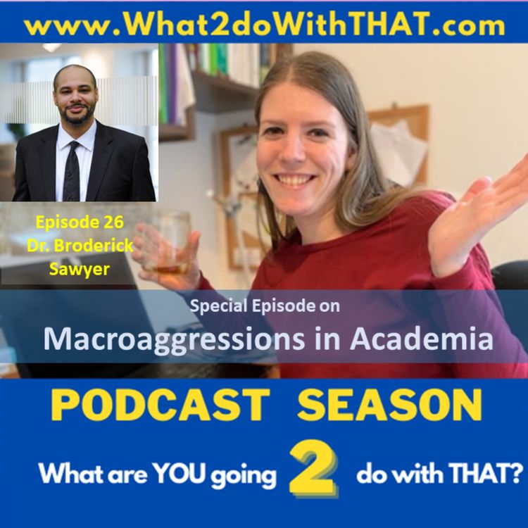 cover art for Episode 26 - Microaggressions in Academia (Dr. Broderick Sawyer)