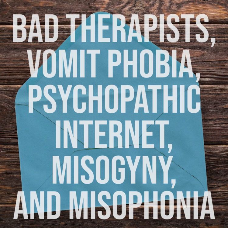 cover art for Bad Therapists, Vomit Phobia, Psychopathic Internet, Misogyny, and Misophonia