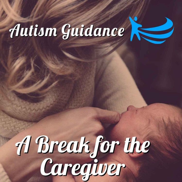 cover art for Autism Guidance: A Break for the Caregiver