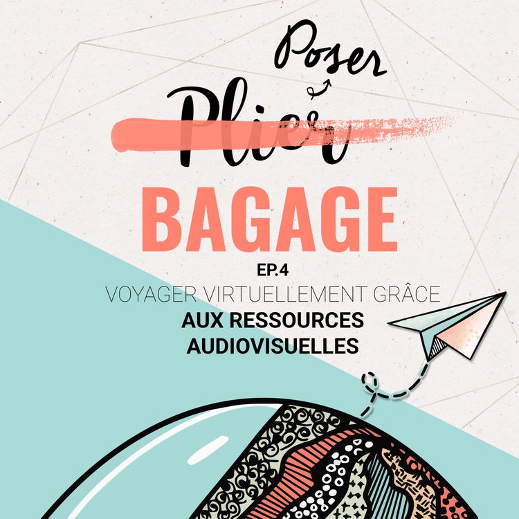 cover art for [Poser Bagage 4 ] Voyager virtuellement grâce aux ressources audiovisuelles