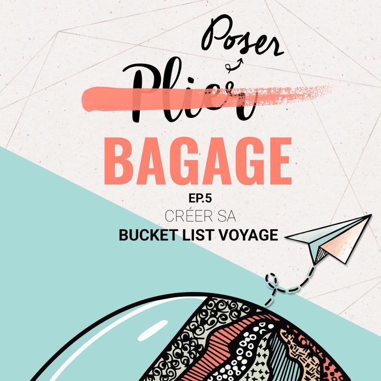 cover art for [Poser Bagage 5 ] Créer sa bucket list voyage