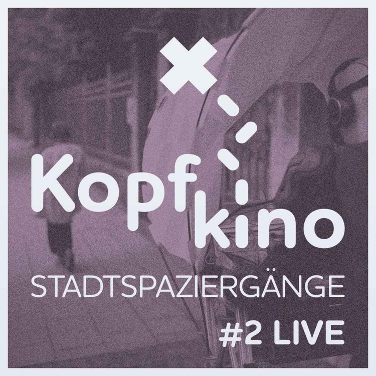 cover art for Bonusfolge: Kopfkino - Stadtspaziergänge #2 Live