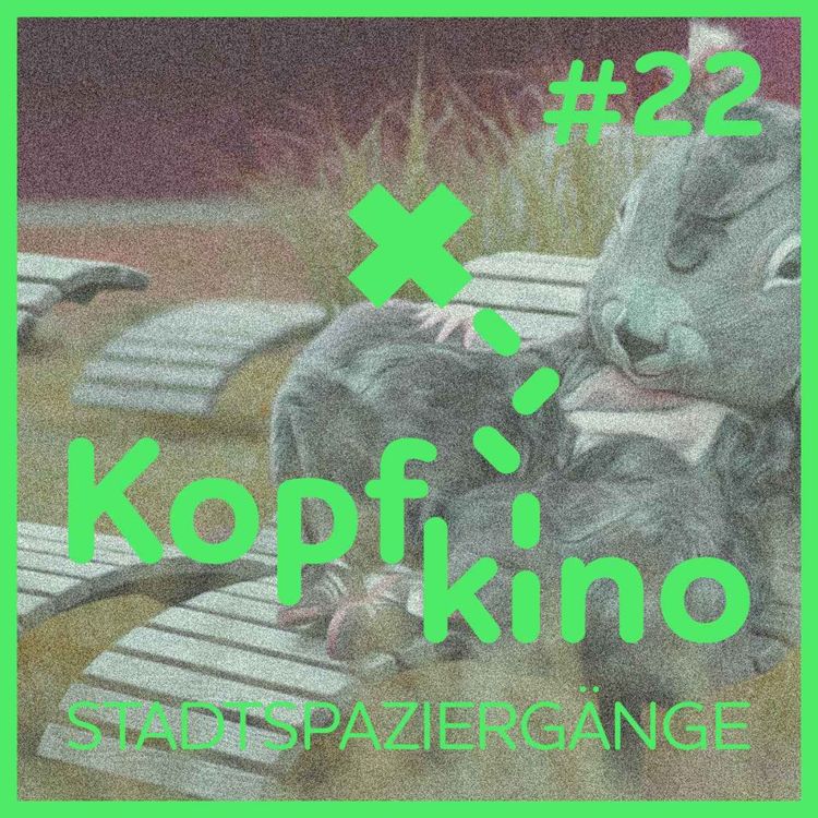 cover art for Kopfkino - Stadtspaziergänge #22 // Die ganze Folge als Film!