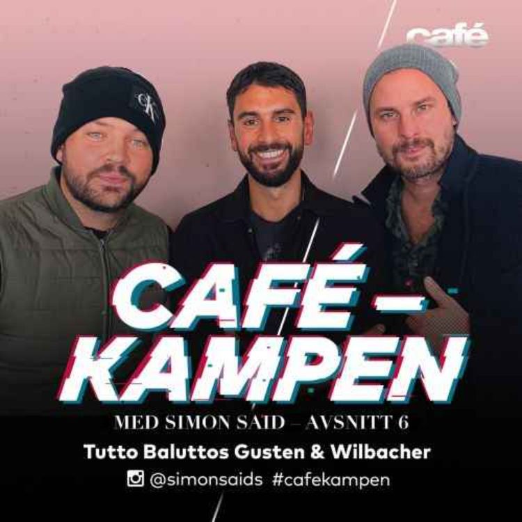 cover art for Cafekampen E6 - Tutto Balutto's Gusten & Wilbacher