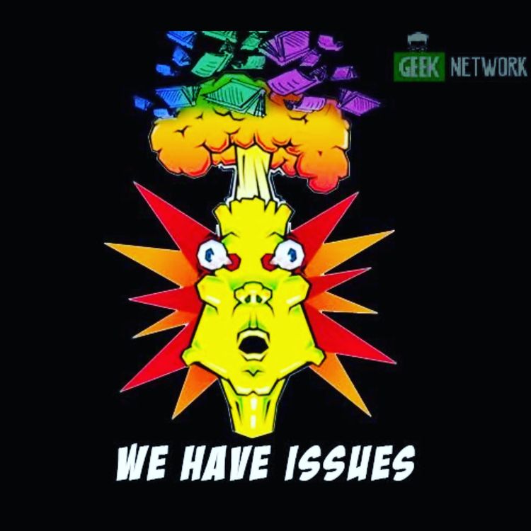 cover art for We Have Issues EP 7: We Have Some CON-tagious News!