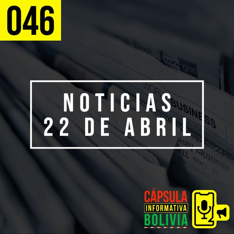 cover art for 046 ⎢Noticias 22 de abril