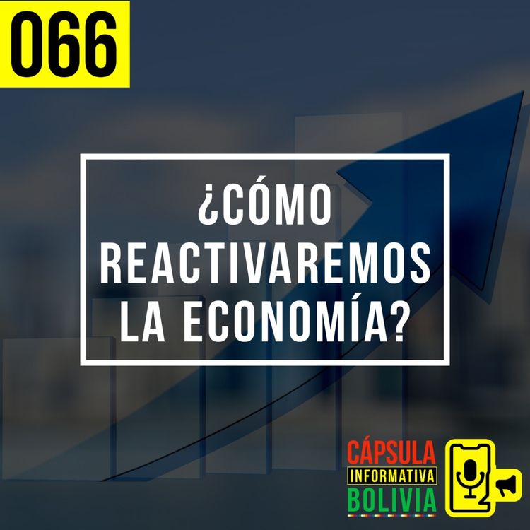 cover art for 066 | ¿Cómo reactivaremos la economía?
