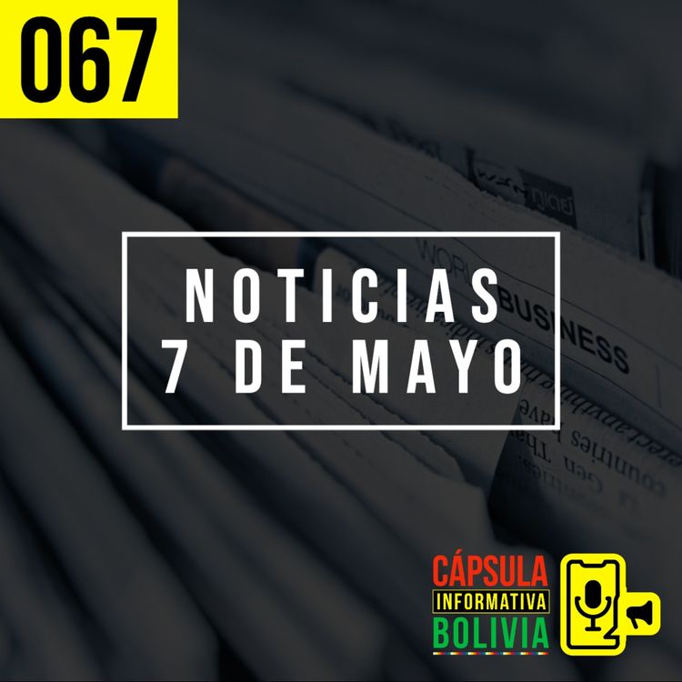 cover art for 067 | Noticias 7 de mayo