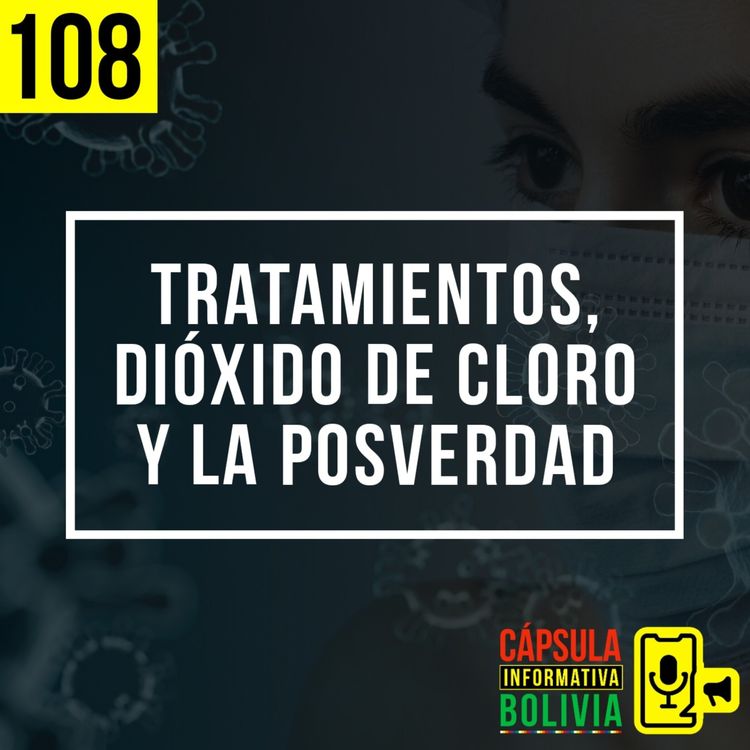 cover art for 108 | Tratamientos, dióxido de cloro y la posverdad