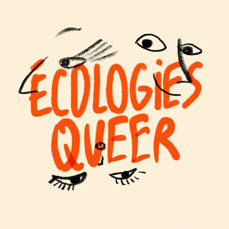 cover art for Ecologies Queer 1/2 - Exister en tant que queer et écologiste