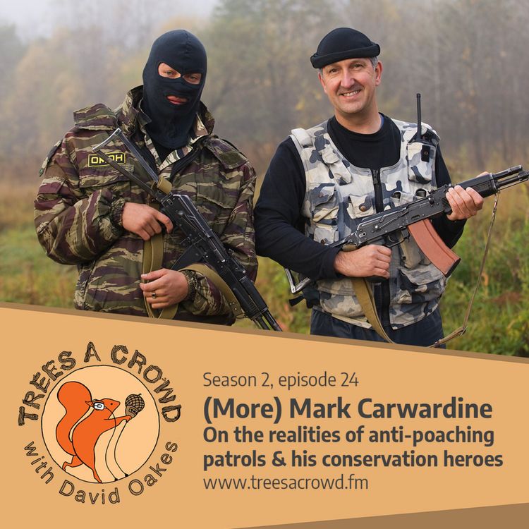 cover art for (More) Mark Carwardine: On the realities of anti-poaching patrols & his conservation heroes