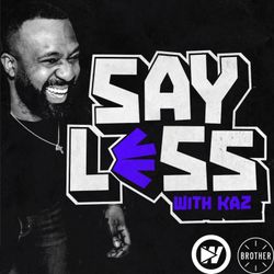 cover art for Say Less with Kaz