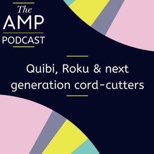 Quibi Roku Quibi, Roku & next generation cord-cutters - The Amp | Acast