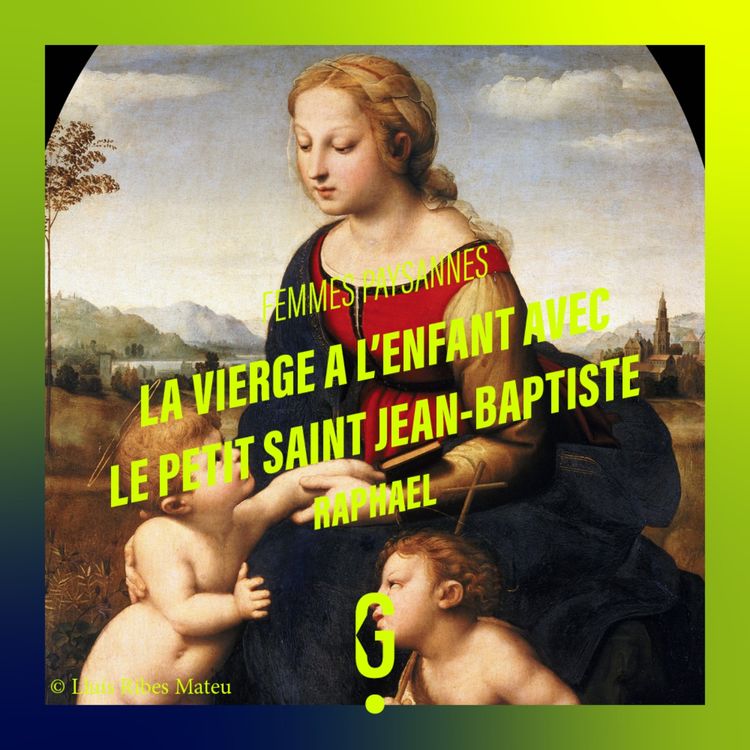 cover art for La vierge à l'enfant avec le petit Saint Jean-Baptiste, Raphael  