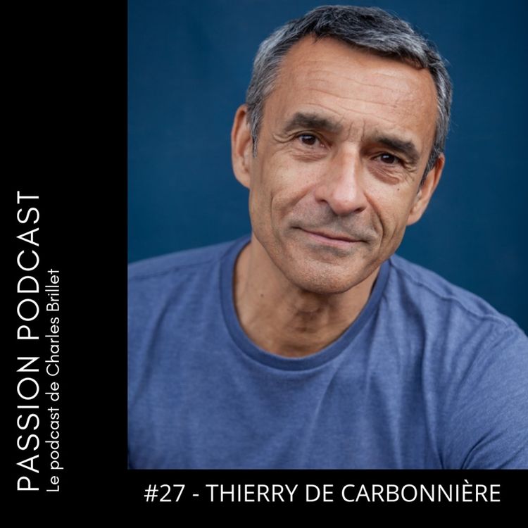 cover art for #27 - Thierry de Carbonnières - acteur, scénariste et romancier
