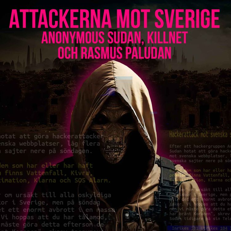 cover art for Attackerna mot Sverige - Anonymous Sudan, Killnet och Rasmus Paludan