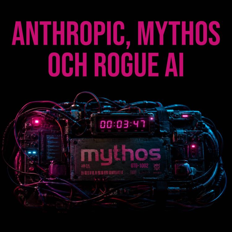 cover art for Anthropic, Mythos och rogue ai