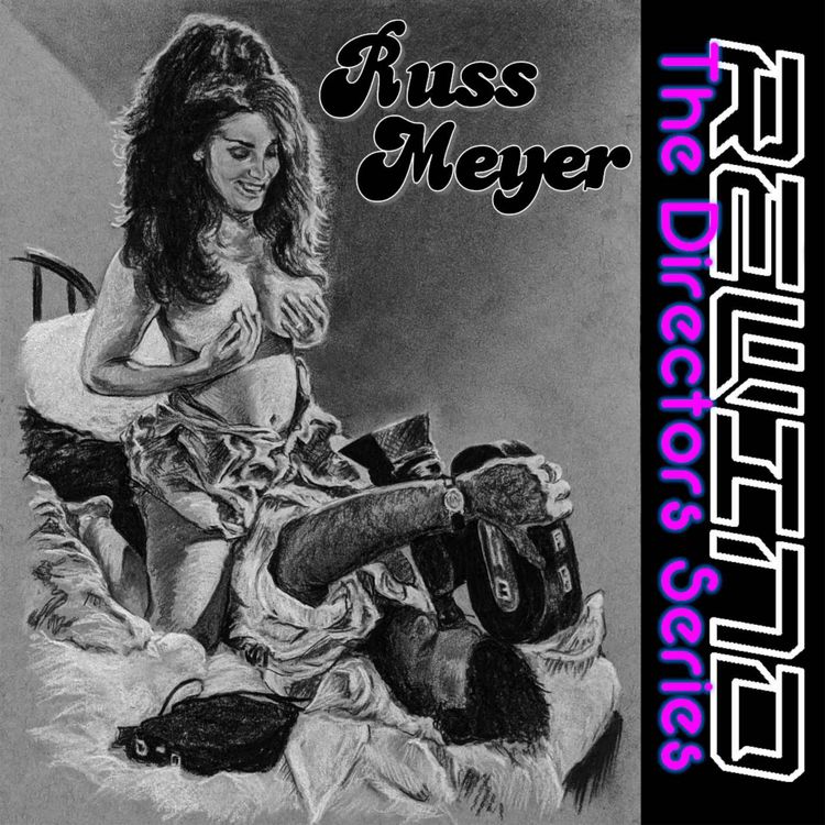 cover art for The Directors Series #1: The Explosive Sexploitation Cinema of Russ Meyer