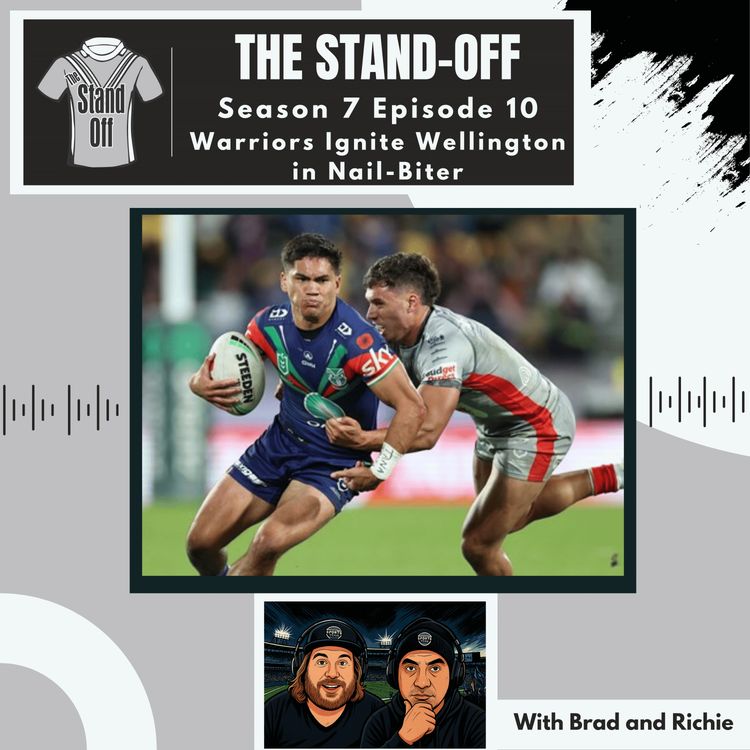 cover art for The Stand-Off S7 E10 - Warriors Ignite Wellington in Nail-Biter