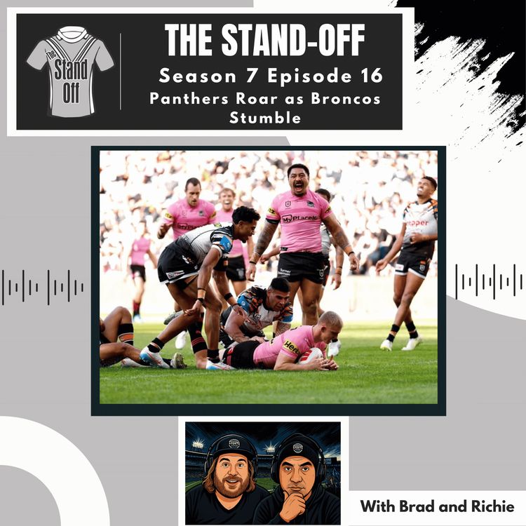 cover art for The Stand-Off S7 E16 - Panthers Roar as Broncos Stumble