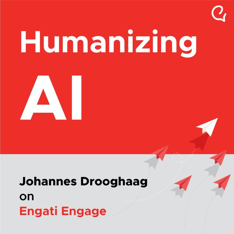 cover art for Humanizing AI - Johannes Drooghaag on Engati Engage