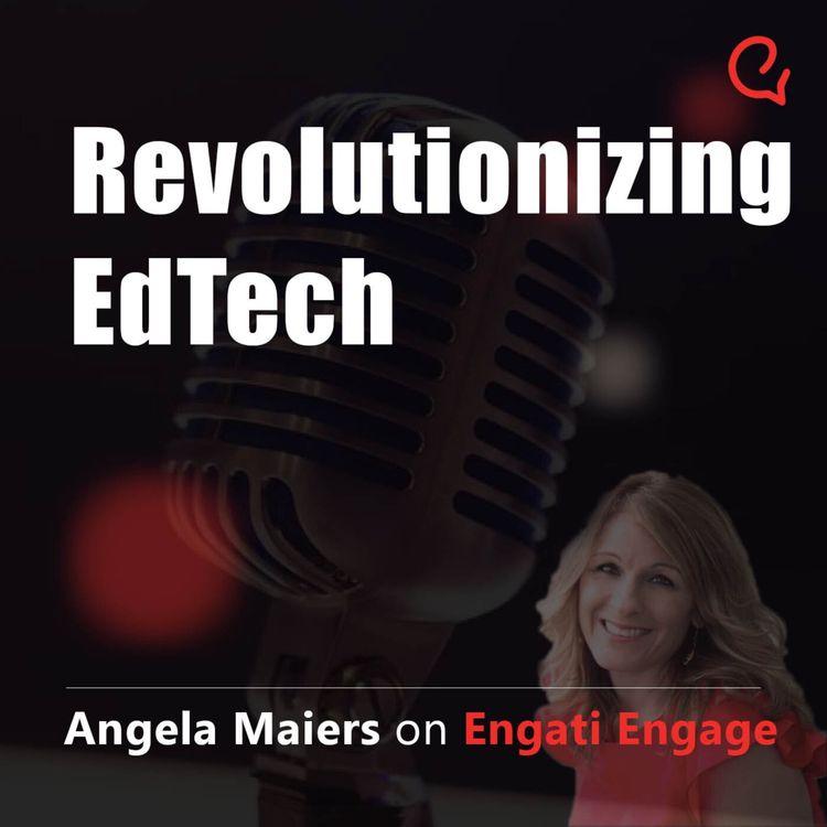 cover art for Revolutionizing EdTech - Angela Maiers on Engati Engage
