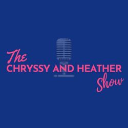 cover art for The Chryssy and Heather Show