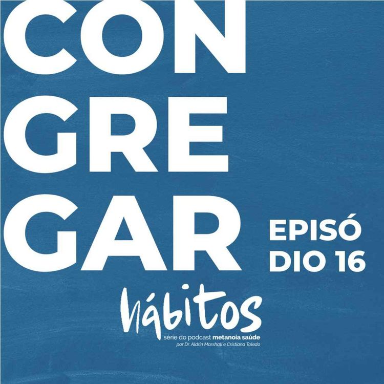 cover art for CONGREGAR | SÉRIE HÁBITOS | EPISÓDIO 16