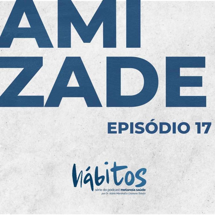 cover art for CULTIVAR AMIZADES | SÉRIE HÁBITOS | EPISÓDIO 17