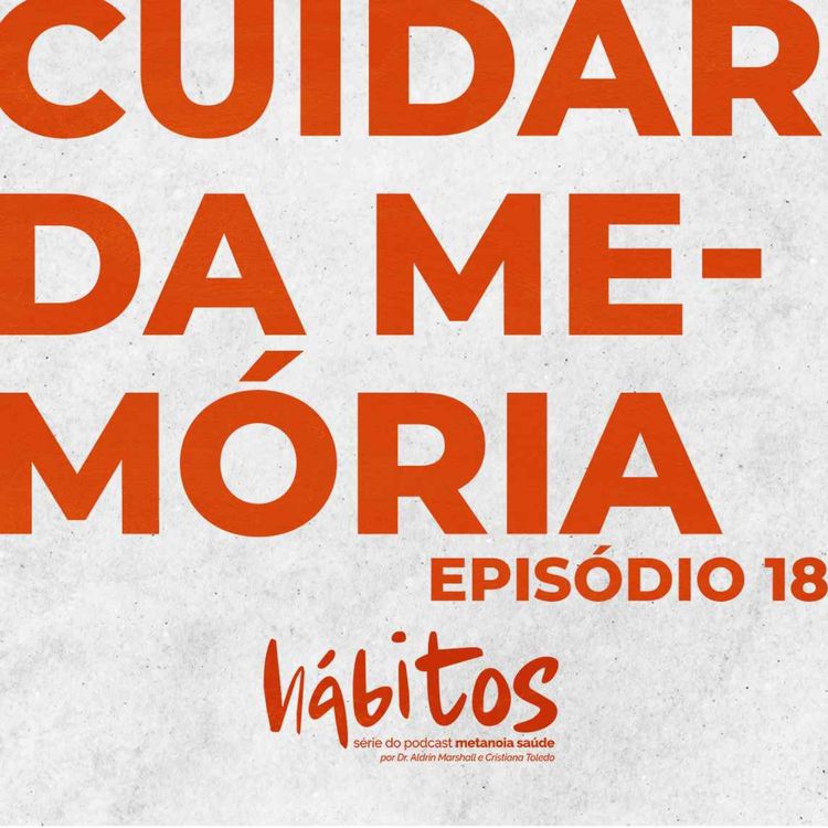cover art for CUIDAR DA MEMÓRIA | SÉRIE HÁBITOS | EPISÓDIO 18