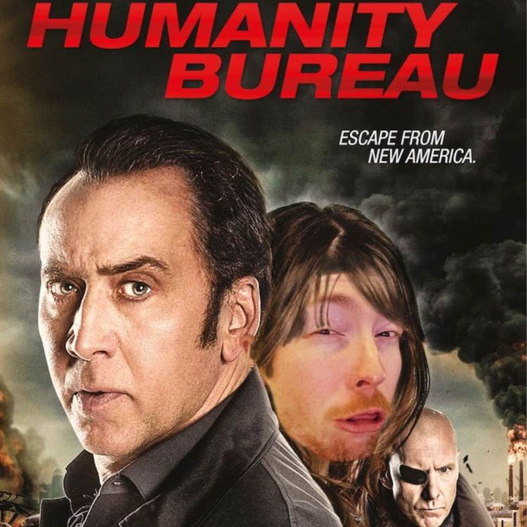 cover art for Episode 84 - THE HUMANITY BUREAU (2018) feat. THE PODCAST THAT WOULDN'T DIE!