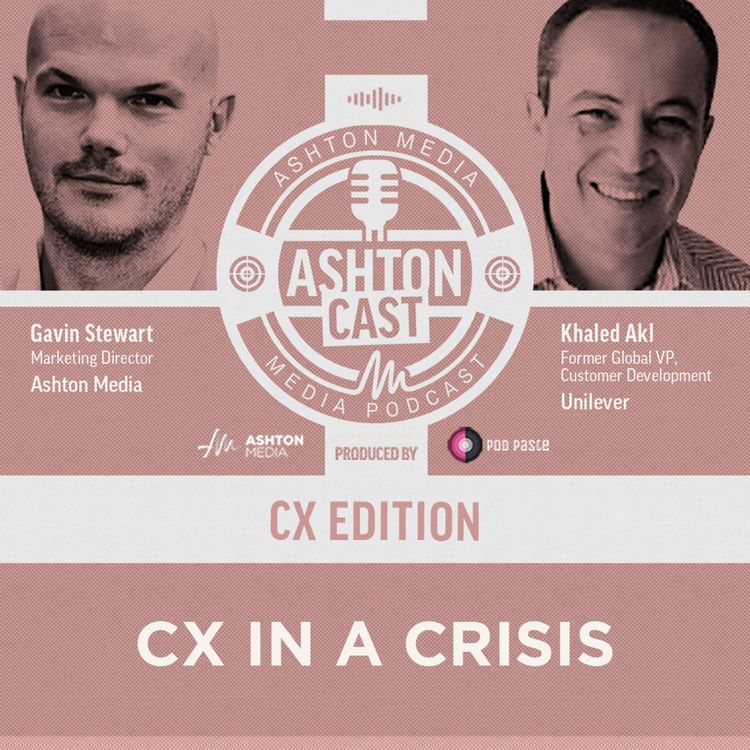 cover art for AshtonCast | CX in a Crisis | Khaled Akl