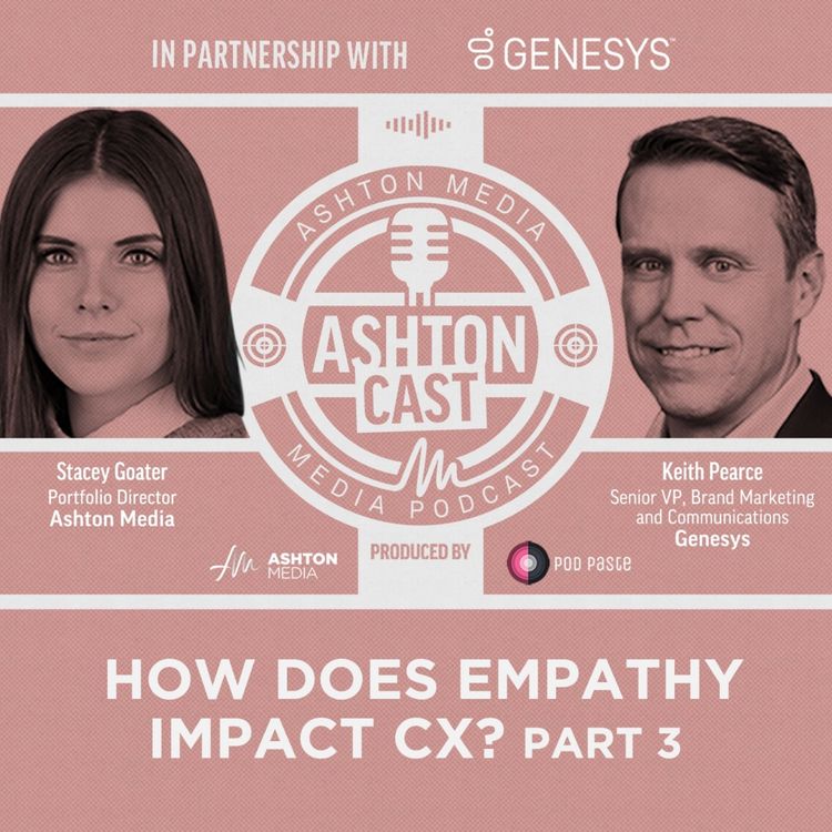 cover art for How Does Empathy Impact CX? | Keith Pearce | Genesys | Part 3